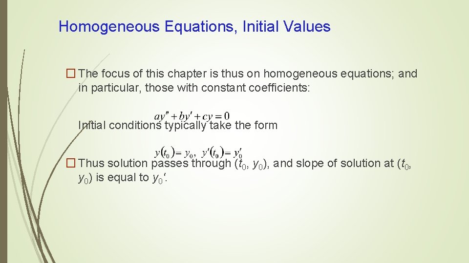 Homogeneous Equations, Initial Values � The focus of this chapter is thus on homogeneous