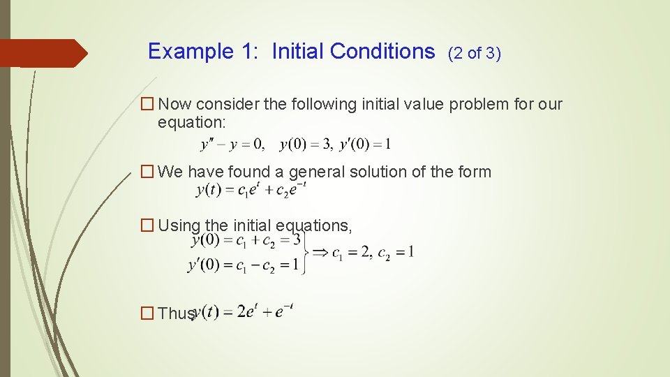 Example 1: Initial Conditions (2 of 3) � Now consider the following initial value