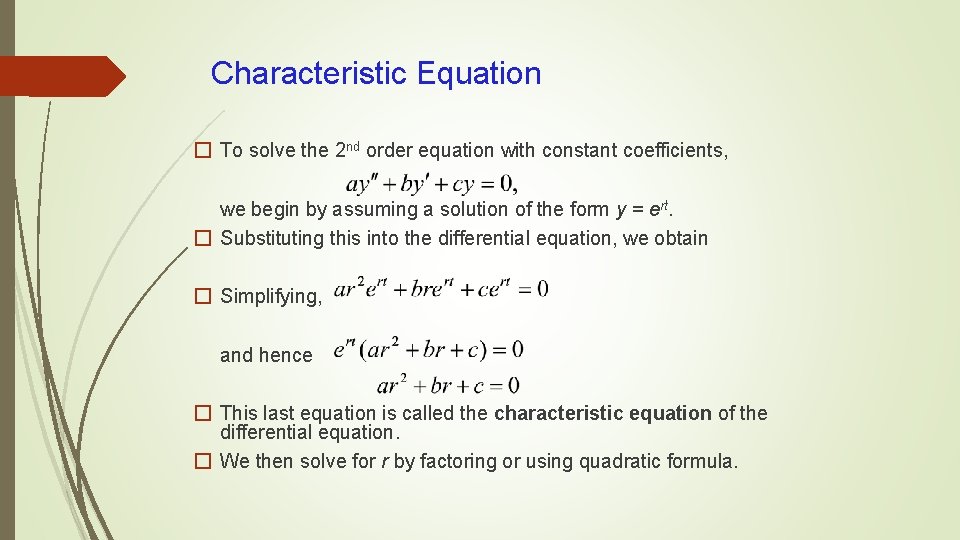 Characteristic Equation � To solve the 2 nd order equation with constant coefficients, we