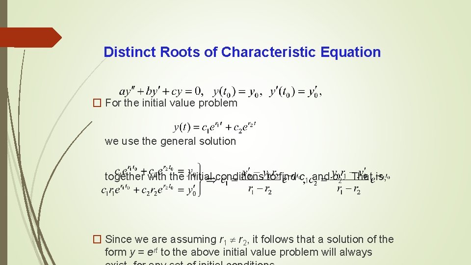 Distinct Roots of Characteristic Equation � For the initial value problem we use the