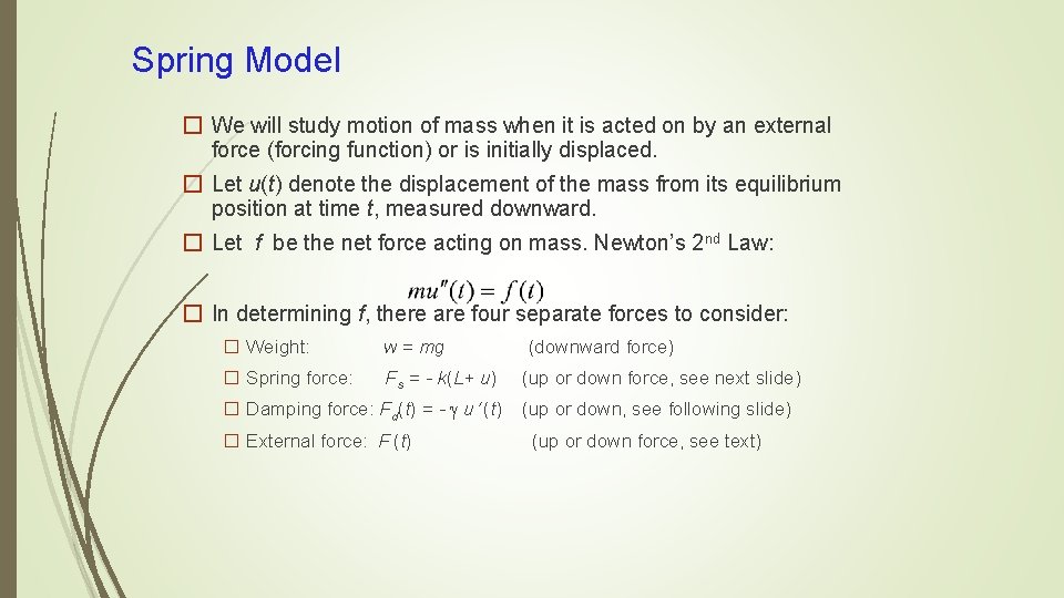 Spring Model � We will study motion of mass when it is acted on