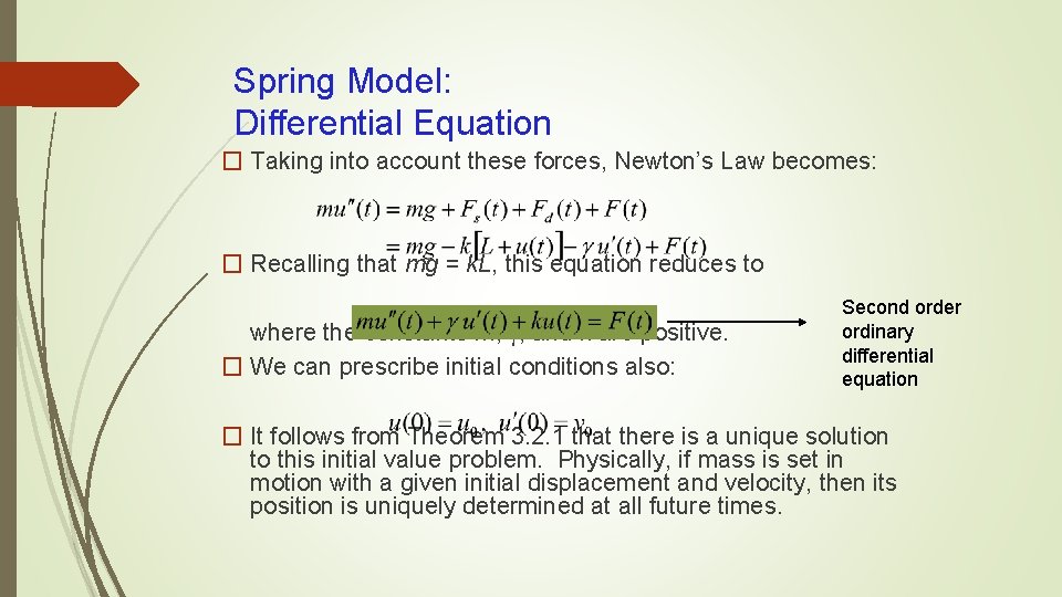 Spring Model: Differential Equation � Taking into account these forces, Newton’s Law becomes: �