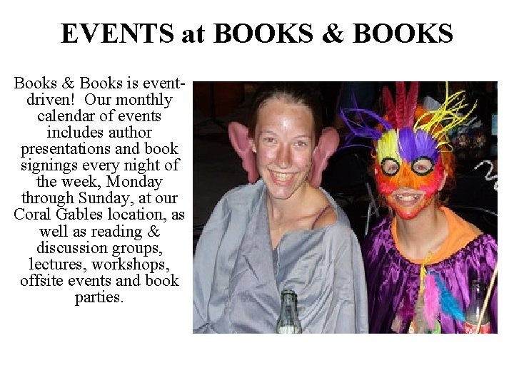 EVENTS at BOOKS & BOOKS Books & Books is eventdriven! Our monthly calendar of