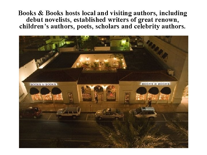 Books & Books hosts local and visiting authors, including debut novelists, established writers of