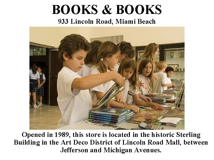 BOOKS & BOOKS 933 Lincoln Road, Miami Beach Opened in 1989, this store is