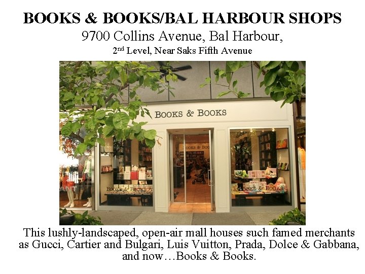 BOOKS & BOOKS/BAL HARBOUR SHOPS 9700 Collins Avenue, Bal Harbour, 2 nd Level, Near