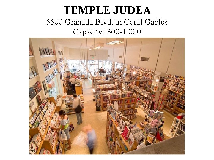 TEMPLE JUDEA 5500 Granada Blvd. in Coral Gables Capacity: 300 -1, 000 