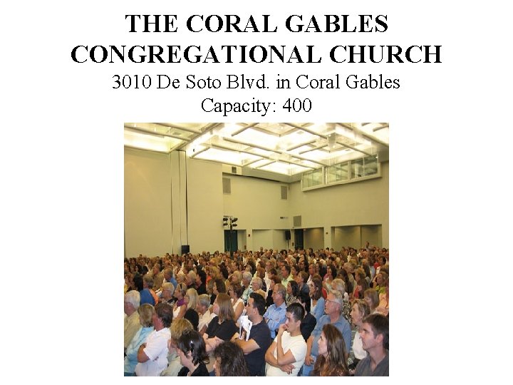 THE CORAL GABLES CONGREGATIONAL CHURCH 3010 De Soto Blvd. in Coral Gables Capacity: 400