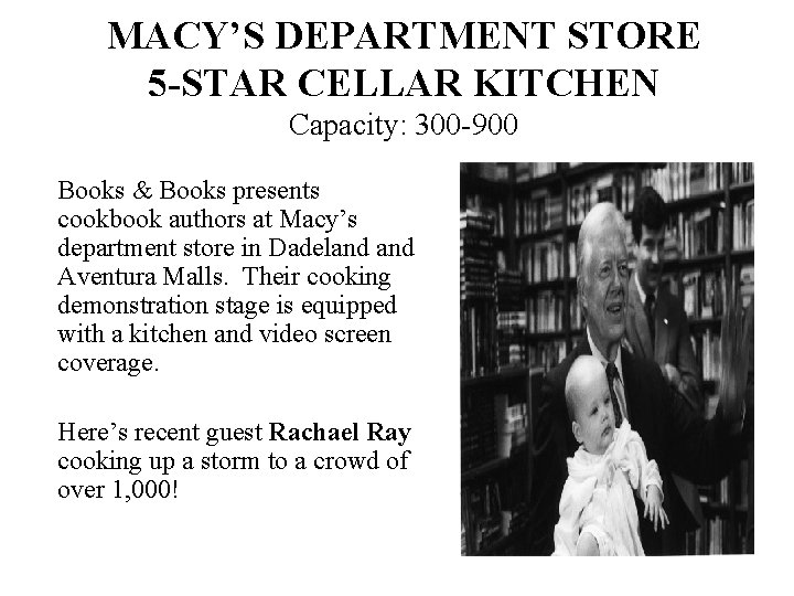 MACY’S DEPARTMENT STORE 5 -STAR CELLAR KITCHEN Capacity: 300 -900 Books & Books presents