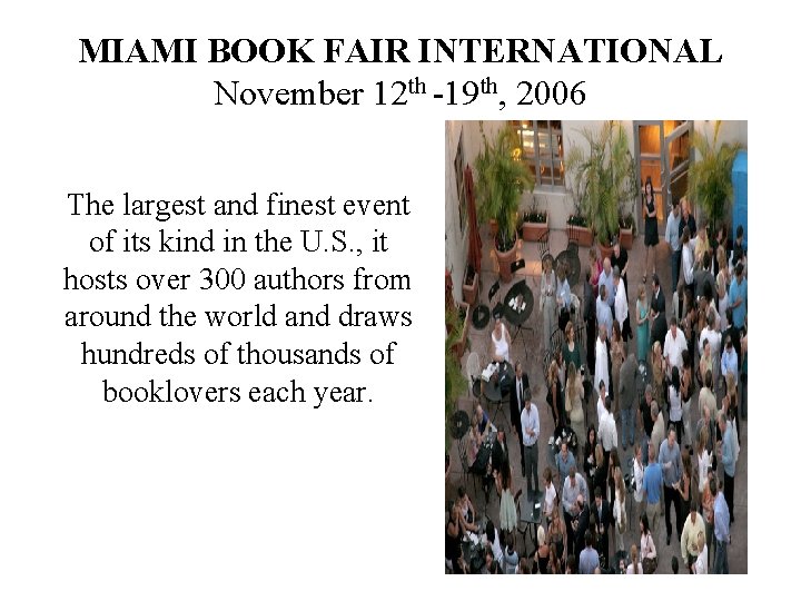 MIAMI BOOK FAIR INTERNATIONAL November 12 th -19 th, 2006 The largest and finest