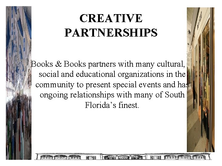 CREATIVE PARTNERSHIPS Books & Books partners with many cultural, social and educational organizations in