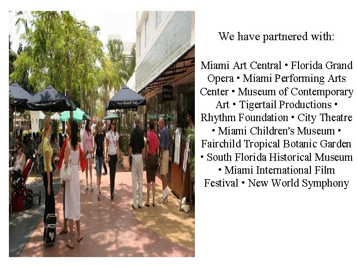 We have partnered with: Miami Art Central • Florida Grand Opera • Miami Performing