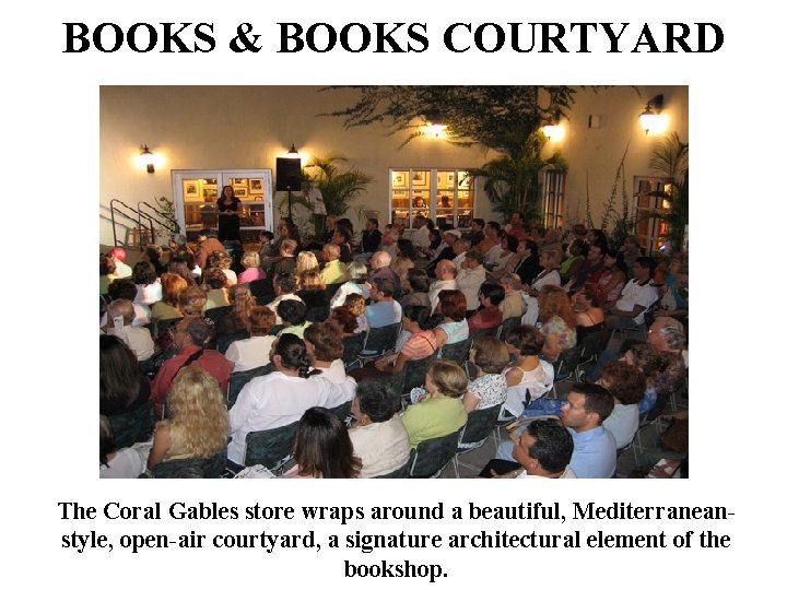 BOOKS & BOOKS COURTYARD The Coral Gables store wraps around a beautiful, Mediterraneanstyle, open-air