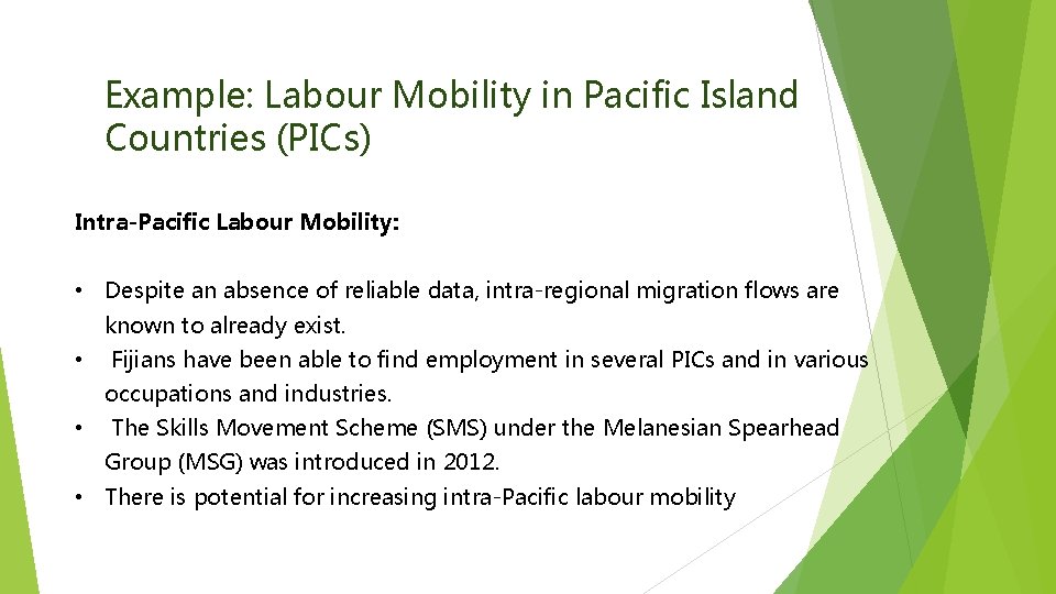 Example: Labour Mobility in Pacific Island Countries (PICs) Intra-Pacific Labour Mobility: • Despite an