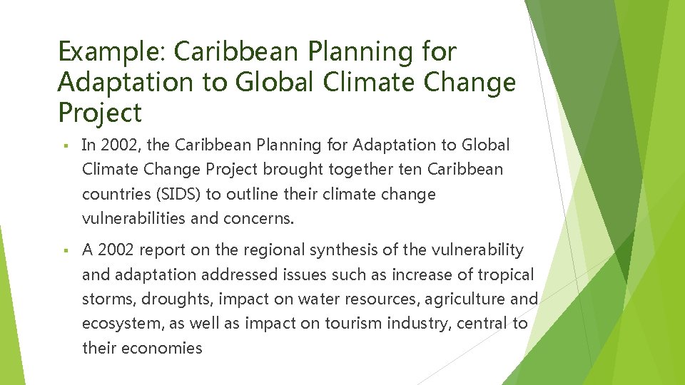 Example: Caribbean Planning for Adaptation to Global Climate Change Project § In 2002, the