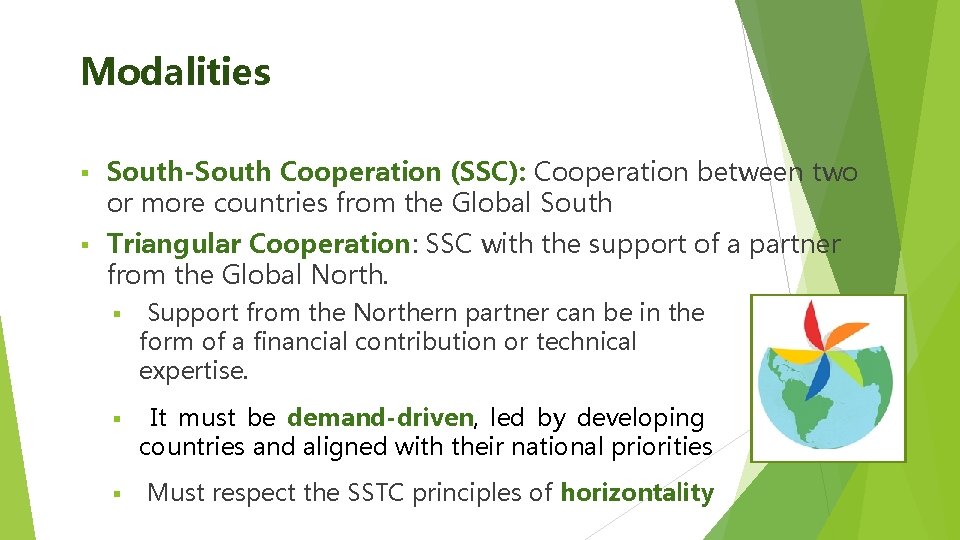 Modalities § South-South Cooperation (SSC): Cooperation between two or more countries from the Global