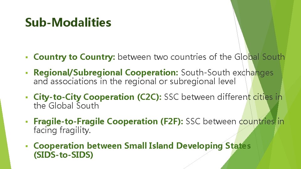 Sub-Modalities § Country to Country: between two countries of the Global South § Regional/Subregional