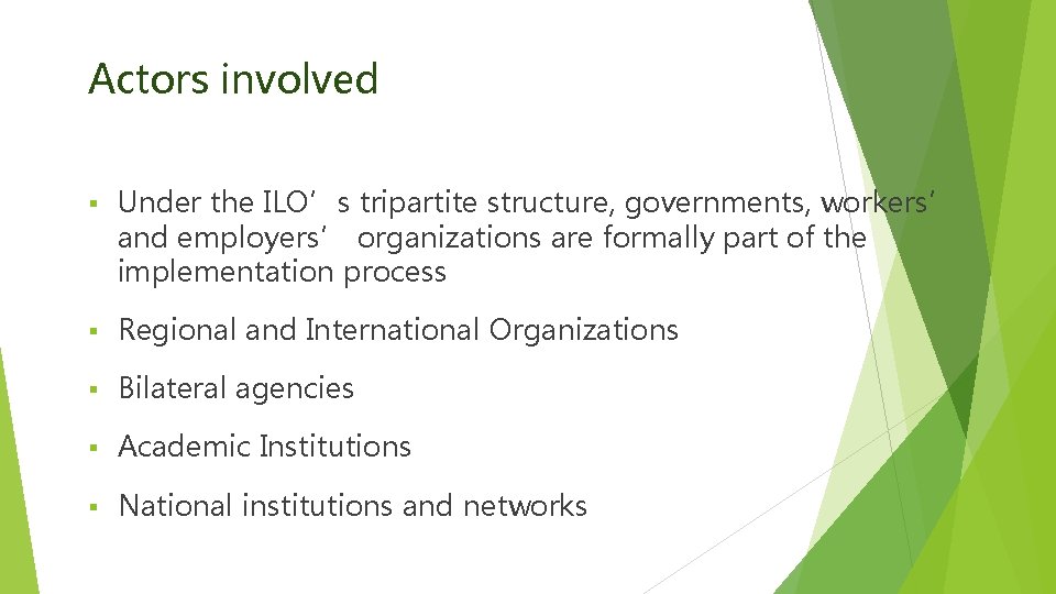 Actors involved § Under the ILO’s tripartite structure, governments, workers’ and employers’ organizations are