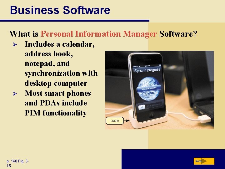 Business Software What is Personal Information Manager Software? Ø Ø Includes a calendar, address