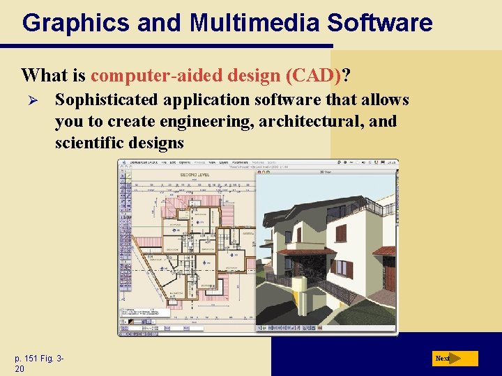 Graphics and Multimedia Software What is computer-aided design (CAD)? Ø Sophisticated application software that