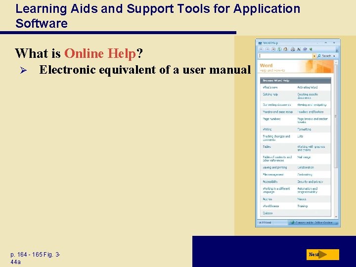 Learning Aids and Support Tools for Application Software What is Online Help? Ø Electronic