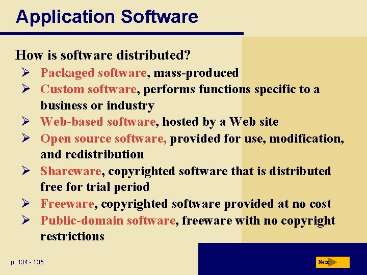 Application Software How is software distributed? Ø Packaged software, mass-produced Ø Custom software, performs