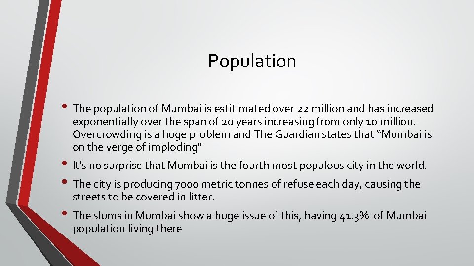 Population • The population of Mumbai is estitimated over 22 million and has increased