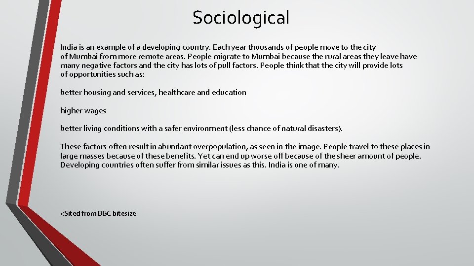 Sociological India is an example of a developing country. Each year thousands of people