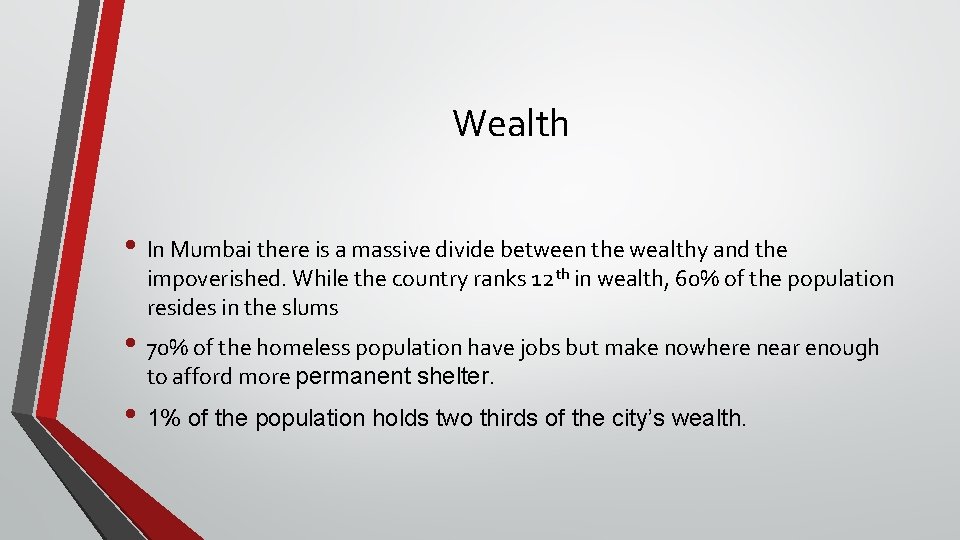 Wealth • In Mumbai there is a massive divide between the wealthy and the