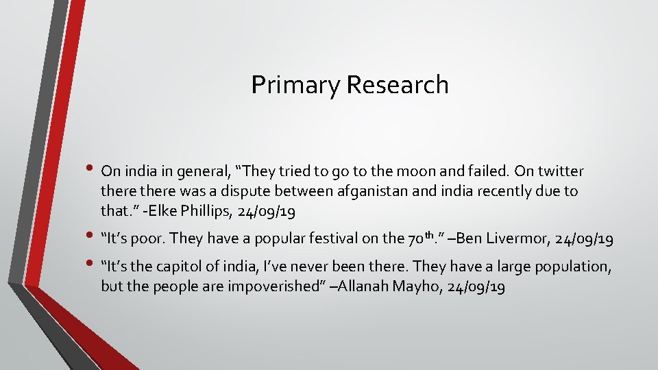 Primary Research • On india in general, “They tried to go to the moon