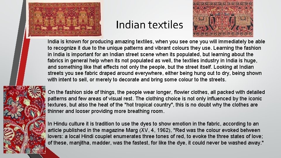 Indian textiles India is known for producing amazing textiles, when you see one you