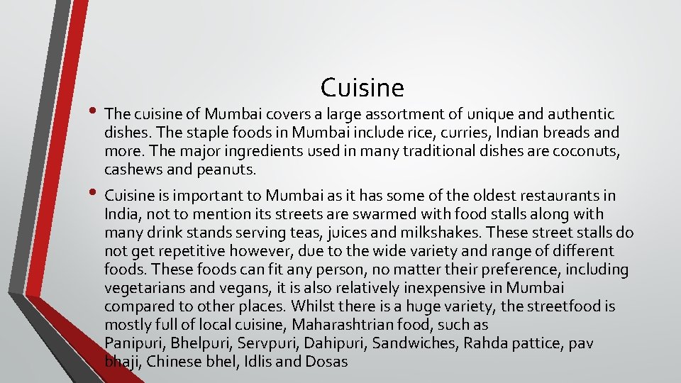 Cuisine • The cuisine of Mumbai covers a large assortment of unique and authentic
