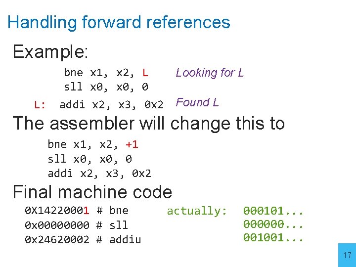 Handling forward references Example: L: bne x 1, x 2, L Looking for L