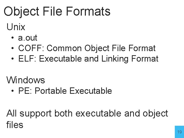 Object File Formats Unix • a. out • COFF: Common Object File Format •