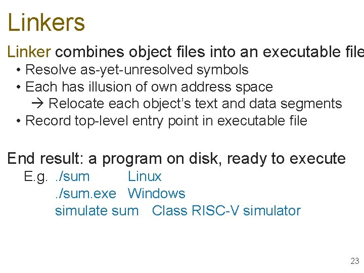 Linkers Linker combines object files into an executable file • Resolve as-yet-unresolved symbols •