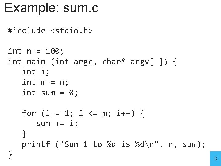 Example: sum. c #include <stdio. h> int n = 100; int main (int argc,