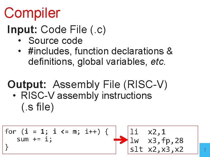 Compiler Input: Code File (. c) • Source code • #includes, function declarations &