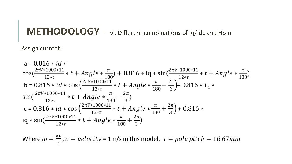 METHODOLOGY Assign current: vi. Different combinations of Iq/Idc and Hpm 