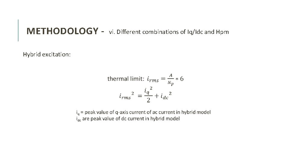 METHODOLOGY Hybrid excitation: vi. Different combinations of Iq/Idc and Hpm 