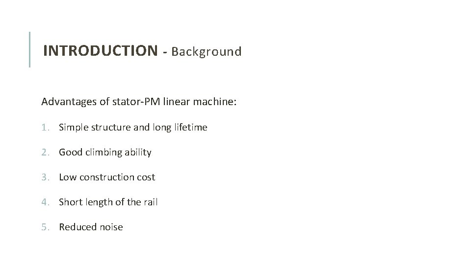 INTRODUCTION - Background Advantages of stator-PM linear machine: 1. Simple structure and long lifetime