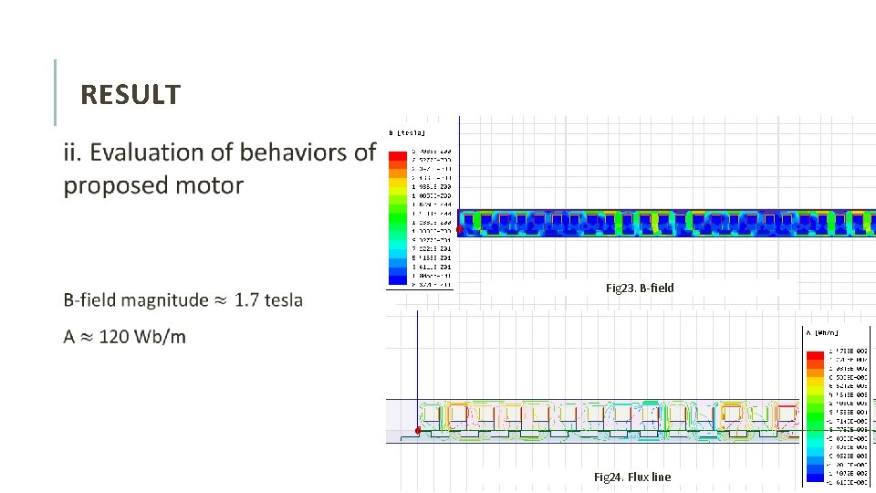 RESULT Fig 23. B-field Fig 24. Flux line 