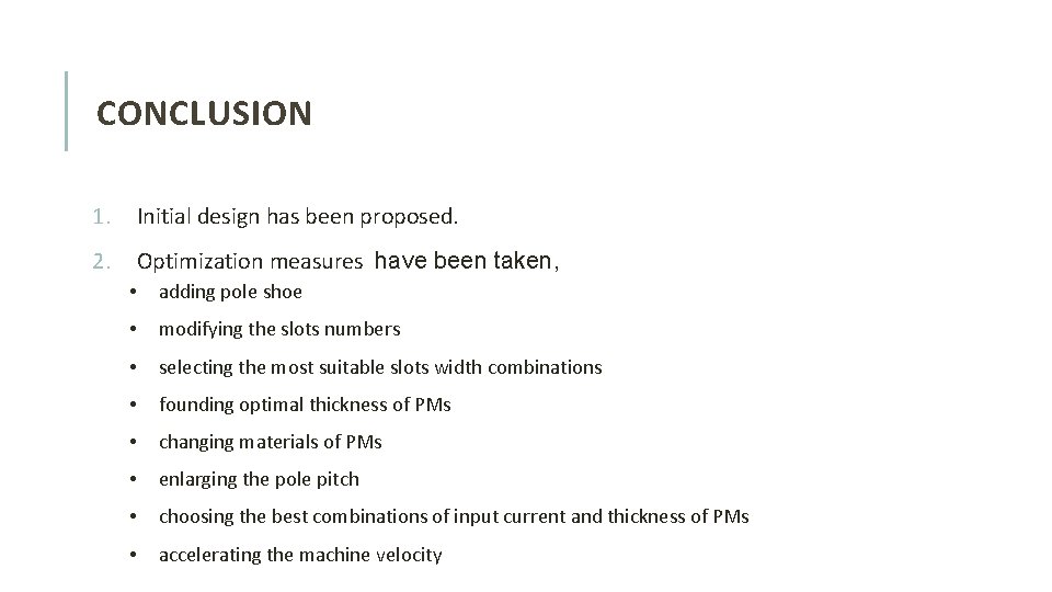 CONCLUSION 1. Initial design has been proposed. 2. Optimization measures have been taken, •