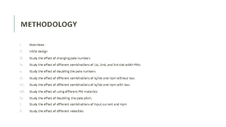METHODOLOGY i. Overviews ii. Initial design iii. Study the effect of changing pole numbers