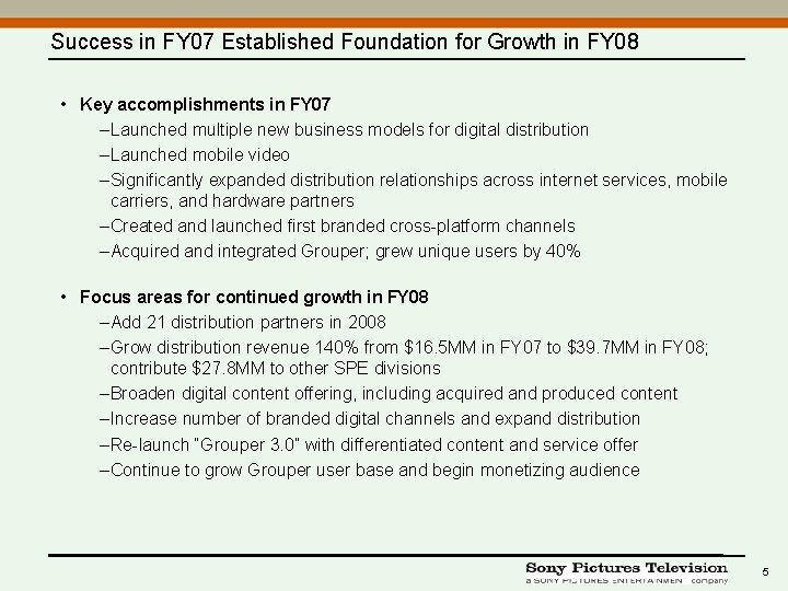 Success in FY 07 Established Foundation for Growth in FY 08 • Key accomplishments