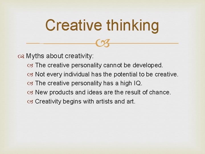 Creative thinking Myths about creativity: The creative personality cannot be developed. Not every individual Creative thinking Myths about creativity: The creative personality cannot be developed. Not every individual