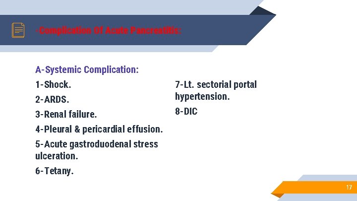 -Complication Of Acute Pancreatitis: A-Systemic Complication: 1 -Shock. 2 -ARDS. 3 -Renal failure. 4