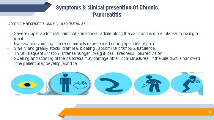 Symptoms & clinical presention Of Chronic Pancreatitis usually manifested as : - - Severe