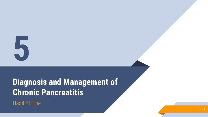5 Diagnosis and Management of Chronic Pancreatitis Hadil Al Tlhe 31 