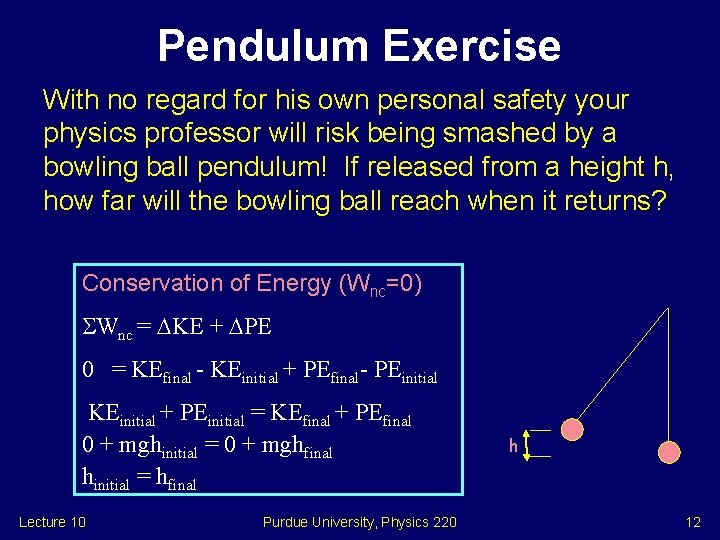 Pendulum Exercise With no regard for his own personal safety your physics professor will