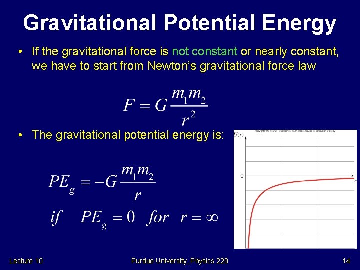 Gravitational Potential Energy • If the gravitational force is not constant or nearly constant,